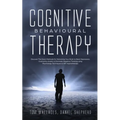 Cognitive Behavioural Therapy: The Key Lessons for Beginners on How CBT is used in Retraining the Brain to Overcome Depression, Anxiety and Negative - Paperback