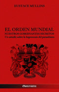 El Orden Mundial - Nuestros gobernantes secretos: Un estudio sobre la hegemonía del parasitismo - Paperback