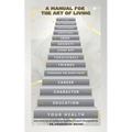 A Manual for the Art of Living: Some critical steps for building and assembling a complete and purposeful life - Paperback