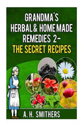 Grandma's Herbal Remedies 2 - The secret recipes - Paperback