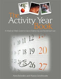 The Activity Year Book: A Week by Week Guide for Use in Elderly Day and Residential Care - Paperback