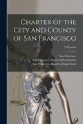 Charter of the City and County of San Francisco; 1931prelim - Paperback