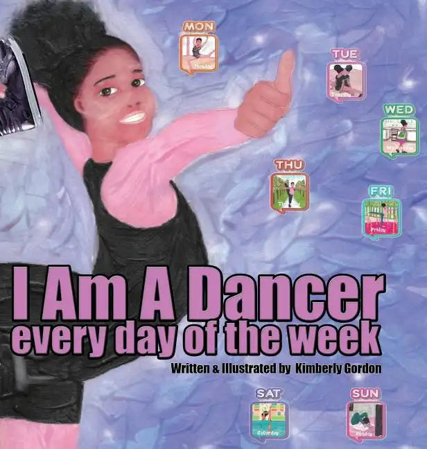 I Am A Dancer Every Day of the Week - Hardcover