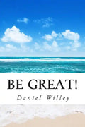 Be Great!: 365 Inspirational Quotes from the World's Most Influential People - Paperback