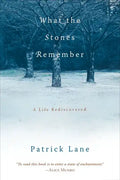 What the Stones Remember: A Life Rediscovered - Paperback