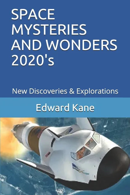 SPACE MYSTERIES AND WONDERS 2020's: New Discoveries & Explorations - Paperback