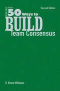 More Than 50 Ways to Build Team Consensus - Hardcover
