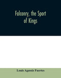 Falconry, the sport of kings - Paperback