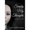 Simply My Thoughts: One Moment At A Time - Paperback