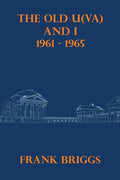 The Old U(VA) and I: 1961 - 1965 - Paperback