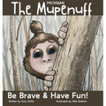 The Michigan Mupenuff: Be Brave & Have Fun! A magical adventure in the Michigan snow to boost courage and contentment in your child. - Hardcover