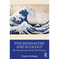 Psychoanalysis and Ecology: The Unconscious and the Environment - Paperback