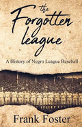 The Forgotten League: A History of Negro League Baseball - Paperback