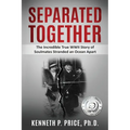 Separated Together: The Incredible True WWII Story of Soulmates Stranded an Ocean Apart - Paperback