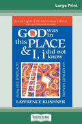 God was in this place & I, I did not know: Finding Self, Spirituality and Ultimate Meaning (16pt Large Print Edition) - Paperback