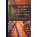Southern Homeseekers' Guide For 1895: Describing The Advantages Of The Country Traversed By The Illinois Central And The Yazoo & Mississippi Valley Ra - Paperback