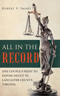 All in the Record: One Couple's Fight to Expose Deceit in Lancaster County, Virginia - Hardcover