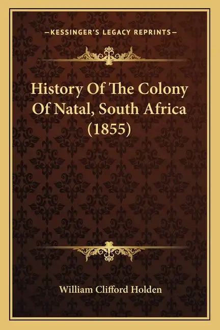 History Of The Colony Of Natal, South Africa (1855) - Paperback