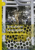 Speculative Geographies: Ethics, Technologies, Aesthetics - Hardcover