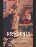 Krampus: The History and Legacy of the Mythological Figure Who Punishes Children during the Christmas Season - Paperback