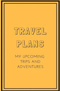 Travel Plans: My Upcoming Trips and Adventures - Paperback