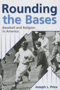 Rounding the Bases: Baseball And Religion in America - Paperback