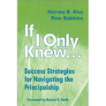 If I Only Knew...: Success Strategies for Navigating the Principalship - Paperback