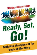 Ready, Set, Go!: Addiction Management for People in Recovery - Paperback