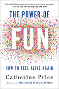 The Power of Fun: How to Feel Alive Again - Hardcover