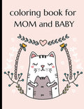 Coloring Book For Mom And Baby: Happy Mother's Day Coloring Book ( Mothers Day Gifts From Kids ) - Paperback