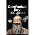 Confucius Say 100 Jokes - Paperback