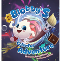 Blobby's Colorful Adventure: A Children's Book About Overcoming Fear & Trying New Things - Hardcover