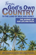 From God's Own Country to the Land of Milk and Honey: The Journey of Our Life and Faith - Paperback