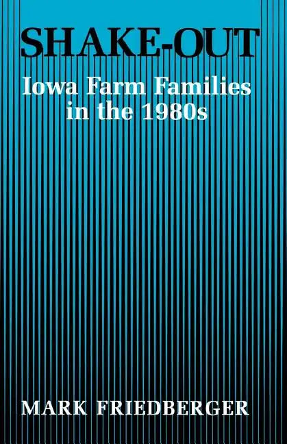 Shake-Out: Iowa Farm Families in the 1980s - Paperback