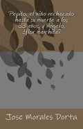 Pepito, el niño rechazado hasta su muerte a los 33 años, y Ángelo, ¿flor marchita? - Paperback