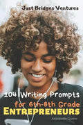 104 Writing Prompts for 6th-8th Grade Entrepreneurs - Paperback