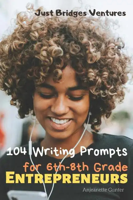 104 Writing Prompts for 6th-8th Grade Entrepreneurs - Paperback