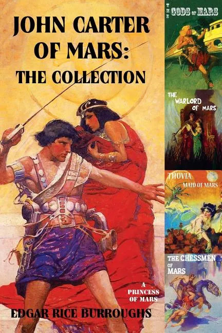John Carter of Mars: The Collection - A Princess of Mars; The Gods of Mars; The Warlord of Mars; Thuvia, Maid of Mars; The Chessmen of Mars - Paperback