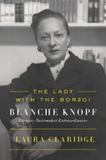 The Lady with the Borzoi: Blanche Knopf, Literary Tastemaker Extraordinaire - Paperback