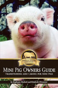 Mini Pig Owners Guide: Transitioning and Caring for Mini Pigs - Paperback