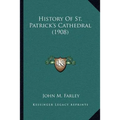History of St. Patrick's Cathedral (1908) - Paperback