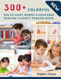 300+ Colorful Dolch Sight Words Flashcards Reading Fluency Phrases Book English-French: Complete list vocabulary children need to know and read first - Paperback