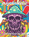 psychedelic Coloring Book for adult: A fun psychedelic coloring book for adults psychedelic to relieve stress a best stoner gifts - Paperback