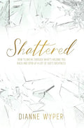 Shattered: How to break through what's holding you back and open up a life of God's greatness - Paperback