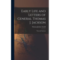 Early Life and Letters of General Thomas J. Jackson: "Stonewall" Jackson - Hardcover