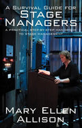 A Survival Guide for Stage Managers: A Practical Step-By-Step Handbook to Stage Management - Paperback