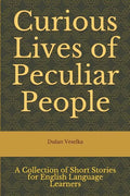 Curious Lives of Peculiar People: A Collection of Short Stories for English Language Learners - Paperback