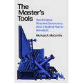 The Master's Tools: How Finance Wrecked Democracy (and a Radical Plan to Rebuild It) - Hardcover