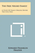The Free Negro Family: A Study Of Family Origins Before The Civil War - Paperback