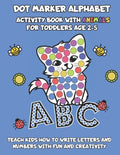 Dot Marker Alphabet Activity Book With Animals For Toddlers Age 2-5: Teach Kids How To Write Letters And Numbers With Fun And Creativity - Paperback